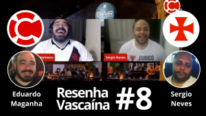 Resenha Vascaína #8 – SERGIO NEVES: “Meu ídolo era o Luisinho, pra não dizer q era o Nasa”