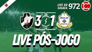 PÓS-JOGO: VASCO 3×1 MACAÉ – Live do CASACA #972 em 24/03/2021