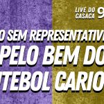 TUDO FICANDO POR ISSO MESMO NO VASCO – Live do CASACA #987 em 14/04/2021