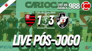 PÓS-JOGO: URUBU 1×3 VASCÃO – Live do CASACA #988 em 15/04/2021