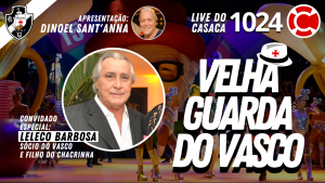 LELECO BARBOSA – Velha Guarda do Vasco – Live do CASACA 1024 em 04/06/2021