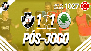 PÓS-JOGO – VASCO 1×1 BOAVISTA NA LIVE DO CASACA 1027