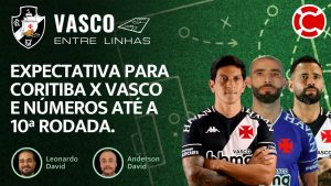 EXPECTATIVA PARA CORITIBA X VASCO E NÚMEROS ATÉ A 10a RODADA – Vasco Entre Linhas