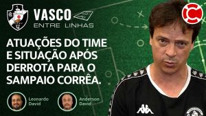 ATUAÇÕES DO TIME E SITUAÇÃO APÓS DERROTA PARA O SAMPAIO CORRÊA – Vasco Entre Linhas