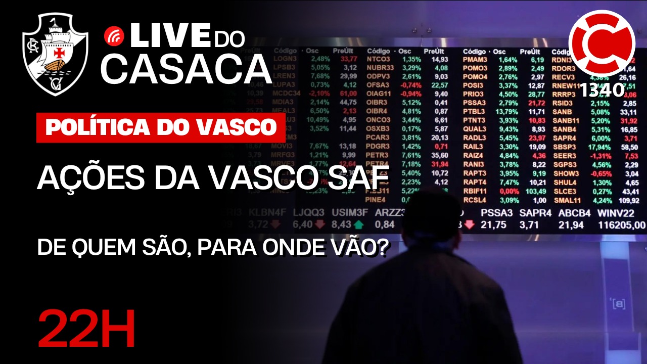 AÇÕES DA VASCO SAF. DE QUEM SÃO, PARA ONDE VÃO?| Live do CASACA 1440