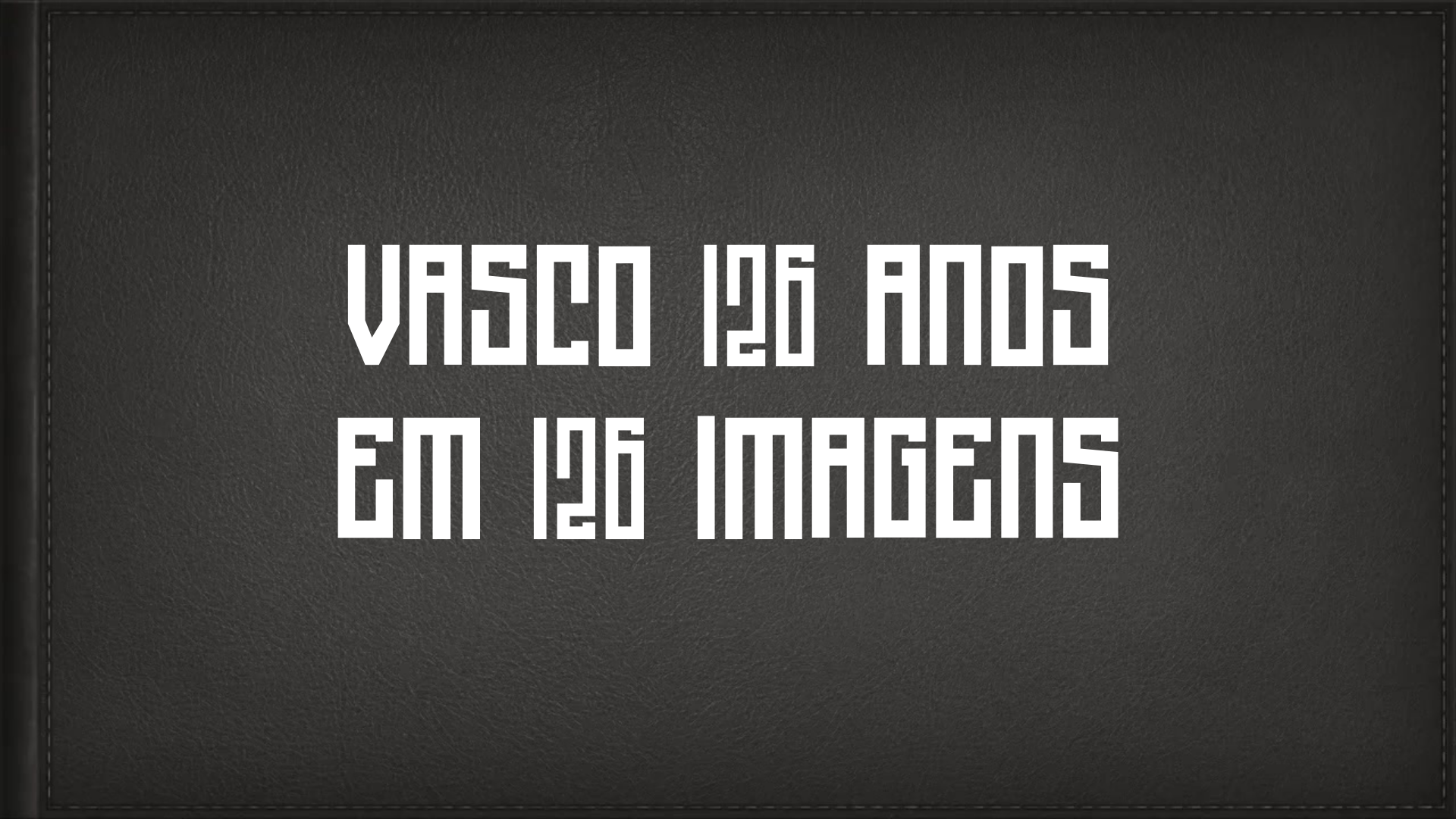 Vasco 126 anos em 126 imagens